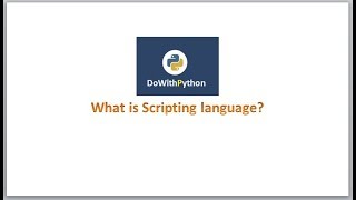 Python Scripting | Video-2 | why python is also called as scripting language?
