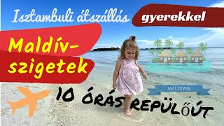 HOGYAN REPÜLJ 10 ÓRÁT GYEREKKEL - Maldív-szigeteki úti-beszámoló