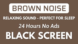 Brown Noise - Perfect for Sleep, Study And Focus - Black Screen | Relaxing Sound In 24H