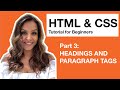 HTML CSS Tutorial for Beginners - 3 - Headings and Paragraph Tags