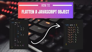 Flatten nested object in JavaScript | Interview question