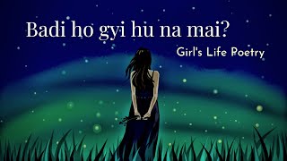 Badi ho gyi hu na main? - Teenage Poetry | Girl's Life Poetry | Beautiful Poetry