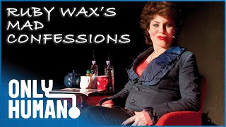 Ruby Wax's Mad Confessions (Award Winning Mental Health Documentary) | Only Human