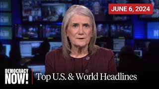 Top U.S. & World Headlines — June 6, 2024