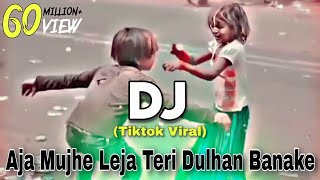 Aja Mujhe Leja Teri Dulhan Banake | Tiktok Viral Dj Gana | DJ Mrk KadiR | New Dj Song 2023