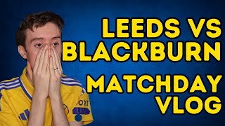 PAINFUL POINTS DROPPED - Leeds United vs Blackburn Rovers Matchday Vlog