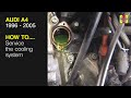 How to Service the cooling system on the Audi A4 1996 to 2001