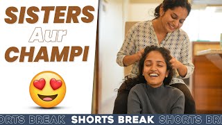 Sisters Ep-21 | बालो की चम्पी 😆 | Badi Behen Choti Behen | #Shorts | Shorts Break