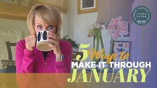 Help! 5 Things To Help You Make It Through January