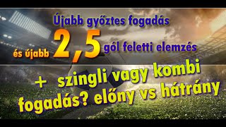 Újabb nyertes 2,5 gól feletti fogadás - szingli vagy kombi?