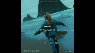 Mzade - The Moment (Original Mix)