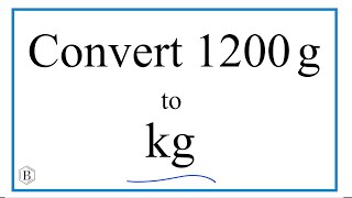 How to Convert 1,200 Grams to Kilograms (1200g to kg)