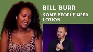Bill Burr - Some People Need Lotion -- Reaction