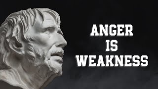 ANGER MEANS WEAKNESS - Seneca (Stoicism)