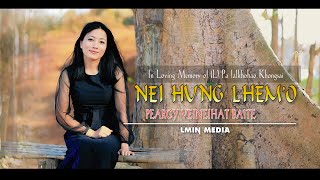 NEI HUNG LHEM'O || Pearcy Veineihat Baite - LMIN MEDIA -