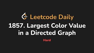 1857. Largest Color Value in a Directed Graph | Leetcode Daily - Python