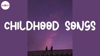 Childhood songs ⏳ Best nostalgia songs