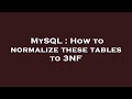MySQL : How to normalize these tables to 3NF