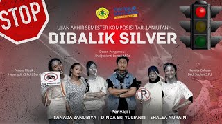 DIBALIK SILVER | UAS KOMPOSISI LANJUTAN | PENDIDIKAN SENI UNTIRTA | KELOMPOK 3