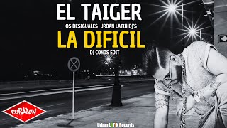 EL TAIGER  ► LA DIFICIL  (LOS DESIGUALES) (DJ'S DJ CONDS EDIT) #eltaiger #reggaetoncubano