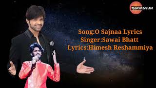 ओ सजना O Sajnaa Lyrics in Hindi – Sawai Bhatt |Himesh Reshammiya#sawaibhatt#HimeshReshammiya#NewSong