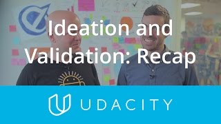 Product Design | Ideation and Validation: Lesson Recap | Udacity