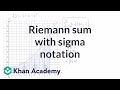 Worked example: Riemann sums in summation notation | AP Calculus AB | Khan Academy