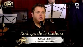 Franqueza - Rodrigo de la Cadena - Noche, Boleros y Son