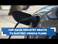 Car sales industry reacts to electric vehicle plans