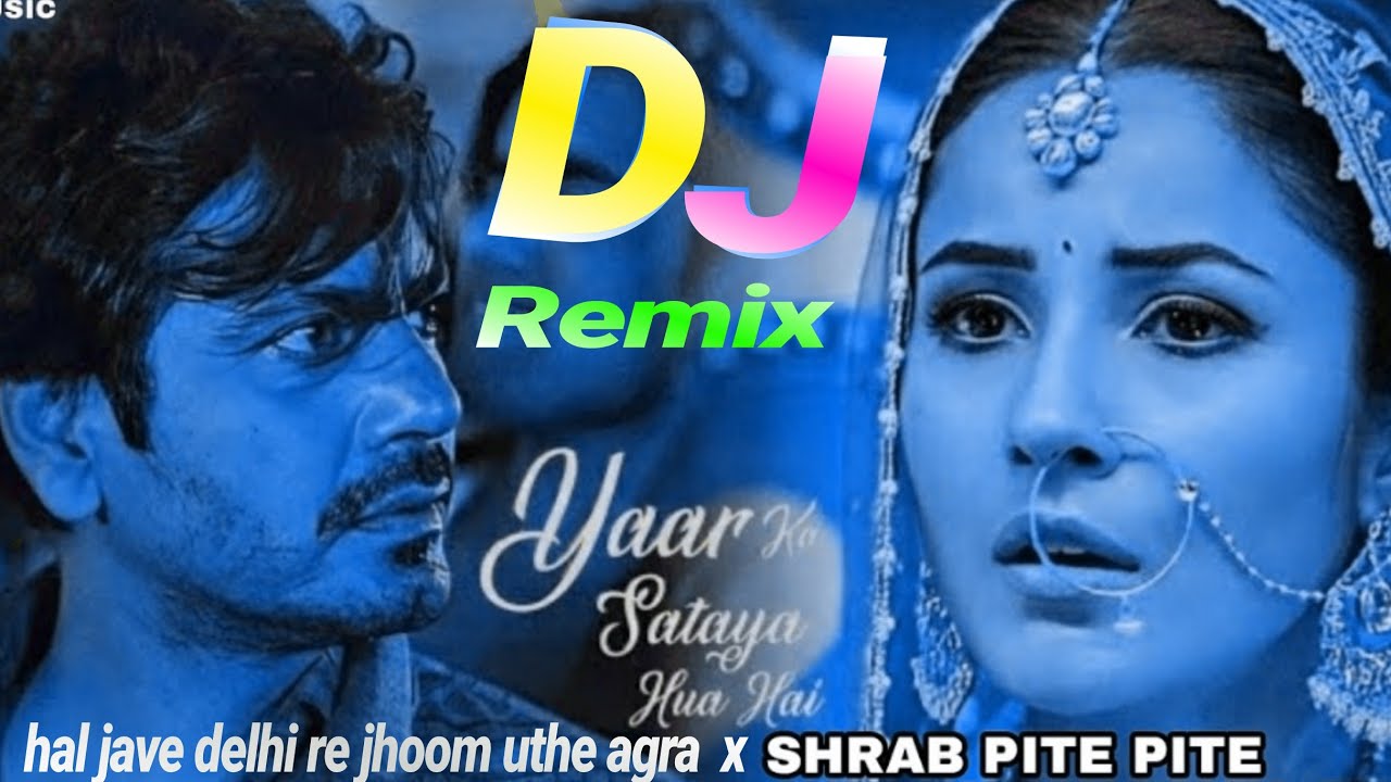 Yaar Ka Sataya Hua Hai X Hal Jave Delhi Re Jhoom Uthe Agra Dj Remix B ...