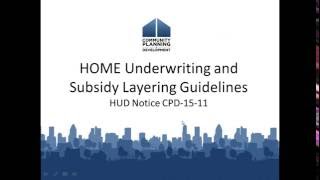 HOME Underwriting and Subsidy Layering Guidelines - HUD Notice CPD-15-11 Webinar -  7/13/16