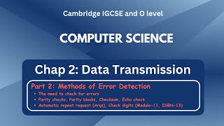 IGCSE Computer Science - Data Transmission: Methods of Error Detection [Parity, checksum, Arqs] - C2