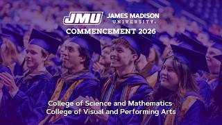JMU Commencement 2026 - College of Science and Mathematics and College of Visual and Performing Arts