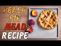 How to Make a Peach Pie MEAD at HOME!