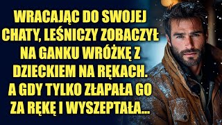 Wracając do swojej chaty, leśniczy zobaczył na ganku wróżkę. A gdy tylko ona...