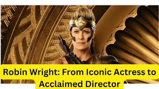 Robin Wright: A Journey Through Hollywood's Grace and Grit #RobinWright #Actress #Director #story