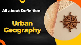 Urban Geography: Understanding Cities and Their Dynamics
