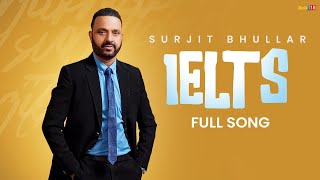 Surjit Bhullar - Ielts | Bittu Cheema | Joy Atul | Latest Punjabi Song 2024