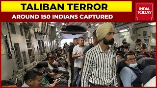 Afghanistan News | Indians Among 150 Captured By Taliban At Kabul Airport | Breaking News