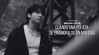 |Imagina con Jung Kook| •Cuando una policía se enamora de un mafioso• [Ep. 1] Purple Hye