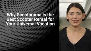 Why Scootarama is the Best Scooter Rental for Your Universal Vacation