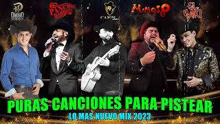 Puras Pa' Pistear 2023 - Ranchero Mix -El Yaki, EL Mimoso, Pancho Barraza, Diego Herrera, Carin Leon