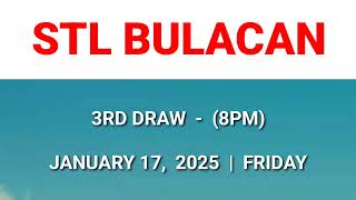 STL BULACAN 3rd draw result today 8PM draw evening result Philippines January 17, 2025 Friday