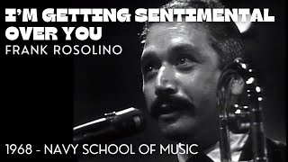 I'm Getting Sentimental Over You | Frank Rosolino | 1968 Navy School of Music