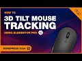 3D Tilt Mouse Tracking with Elementor Pro [Step-by-Step Guide]