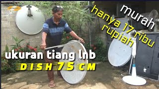 dish bekas 17ribu dan ukuran tiang lnb