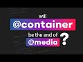 Container Queries are going to change how we make layouts