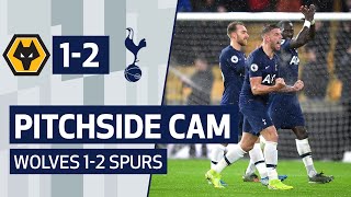 BEHIND THE SCENES | PITCHSIDE CAM | Wolves 1-2 Spurs