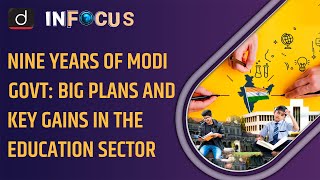 Nine Years of Modi Govt Big Plans and Key Gains in the Education Sector । In Focus । Drishti IAS Eng