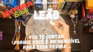 🕯 LEÃO ❣️ VOU TE CONTAR PORQUÊ VOCÊ É INESQUECÍVEL PARA ESSA PESSOA ....